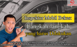 Inspector Mobil Bekas: Langkah-langkah yang Harus Dilakukan